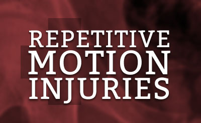 Repetitive Motion Injuries